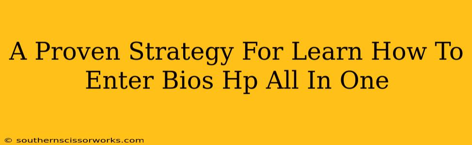 A Proven Strategy For Learn How To Enter Bios Hp All In One
