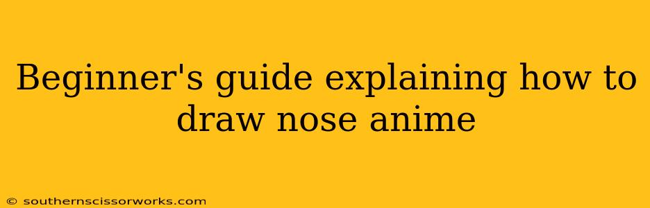 Beginner's guide explaining how to draw nose anime