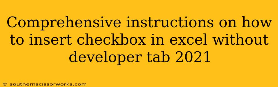 Comprehensive instructions on how to insert checkbox in excel without developer tab 2021