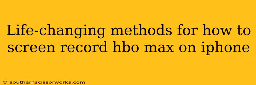Life-changing methods for how to screen record hbo max on iphone