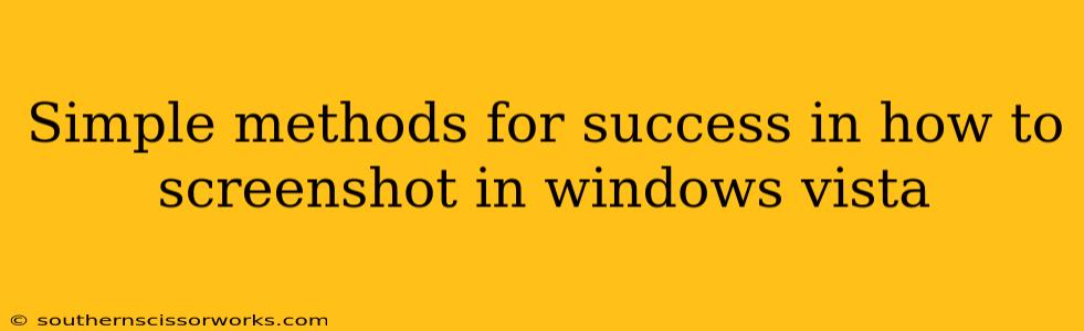 Simple methods for success in how to screenshot in windows vista